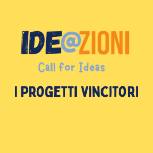 Scopriamo insieme i progetti vincitori della call Ide@zioni!